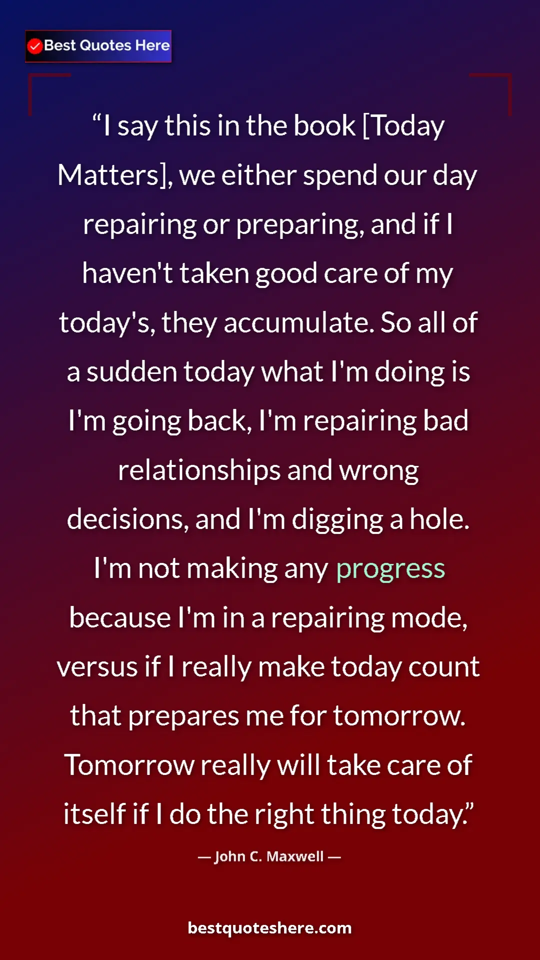 Pinterest quote poster by John C. Maxwell: "I say this in the book [Today Matters], we either spend our..."