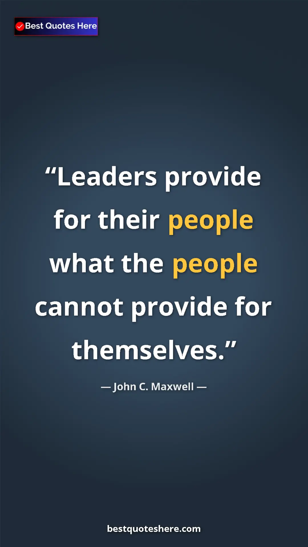 Pinterest quote poster by John C. Maxwell: "Leaders provide for their people what the people cannot..."