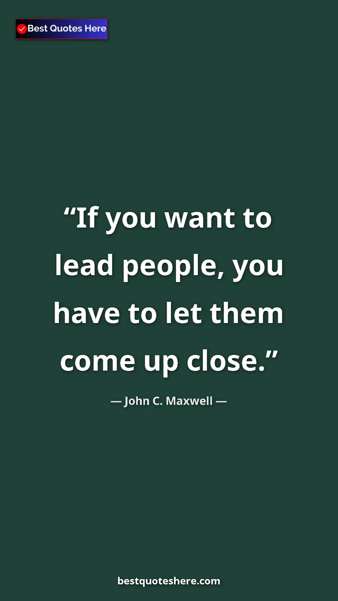 Pinterest quote poster by John C. Maxwell: "If you want to lead people, you have to let them come up..."