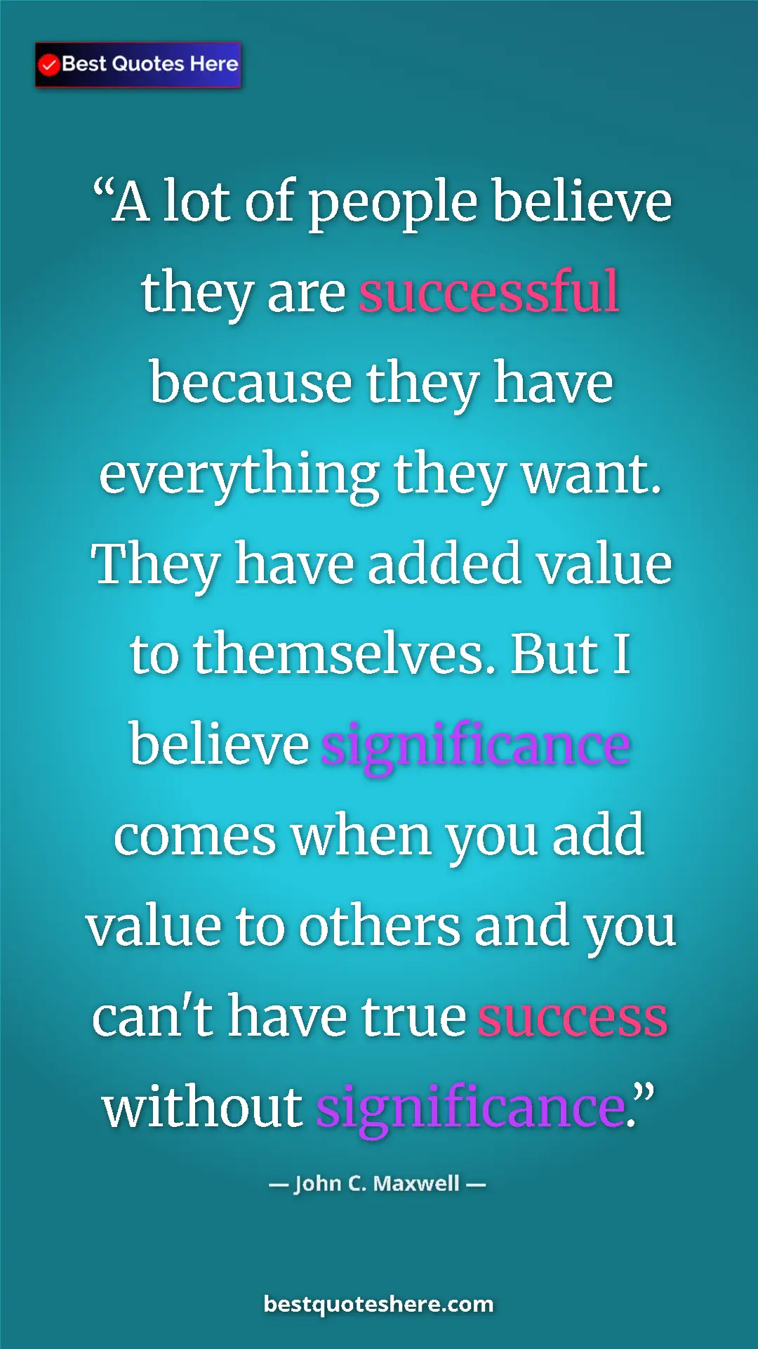Pinterest quote poster by John C. Maxwell: "A lot of people believe they are successful because they..."