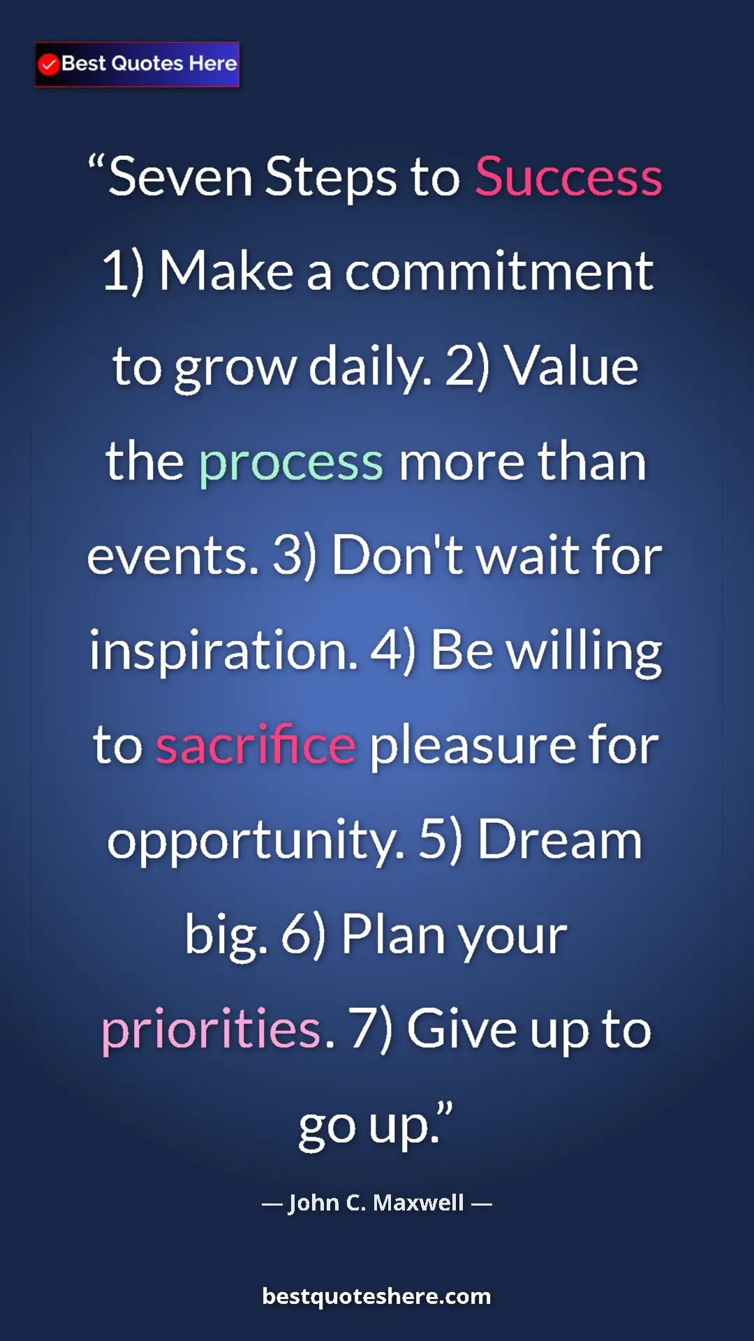 Pinterest quote poster by John C. Maxwell: "Seven Steps to Success 1) Make a commitment to grow daily...."