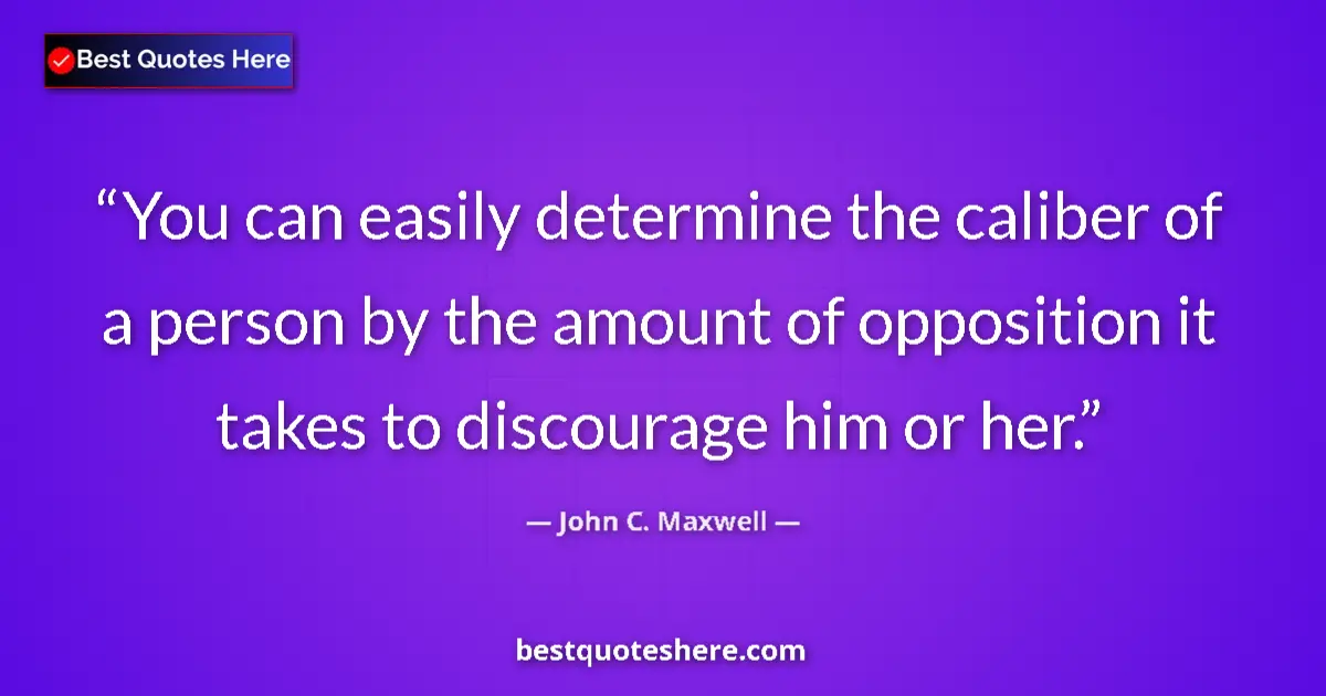 John C. Maxwell quote: "You can easily determine the caliber of a person by the..."