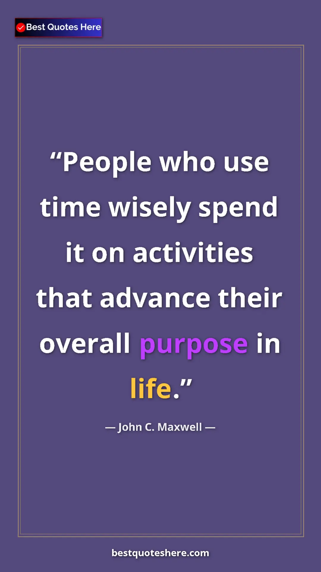 Pinterest quote poster by John C. Maxwell: "People who use time wisely spend it on activities that..."