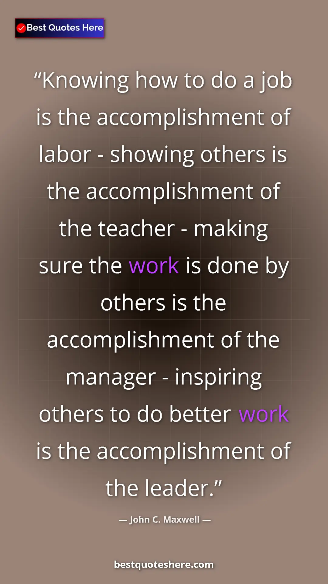John C. Maxwell Quote Card: "Knowing how to do a job is the accomplishment of labor -..." Pinterest quote poster by John C. Maxwell: "Knowing how to do a job is the accomplishment of labor -..."