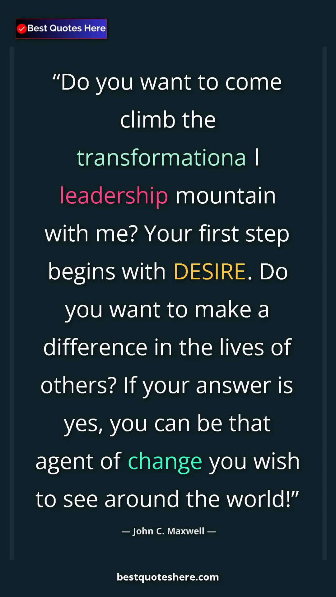 Pinterest quote poster by John C. Maxwell: "Do you want to come climb the transformationa l leadership..."