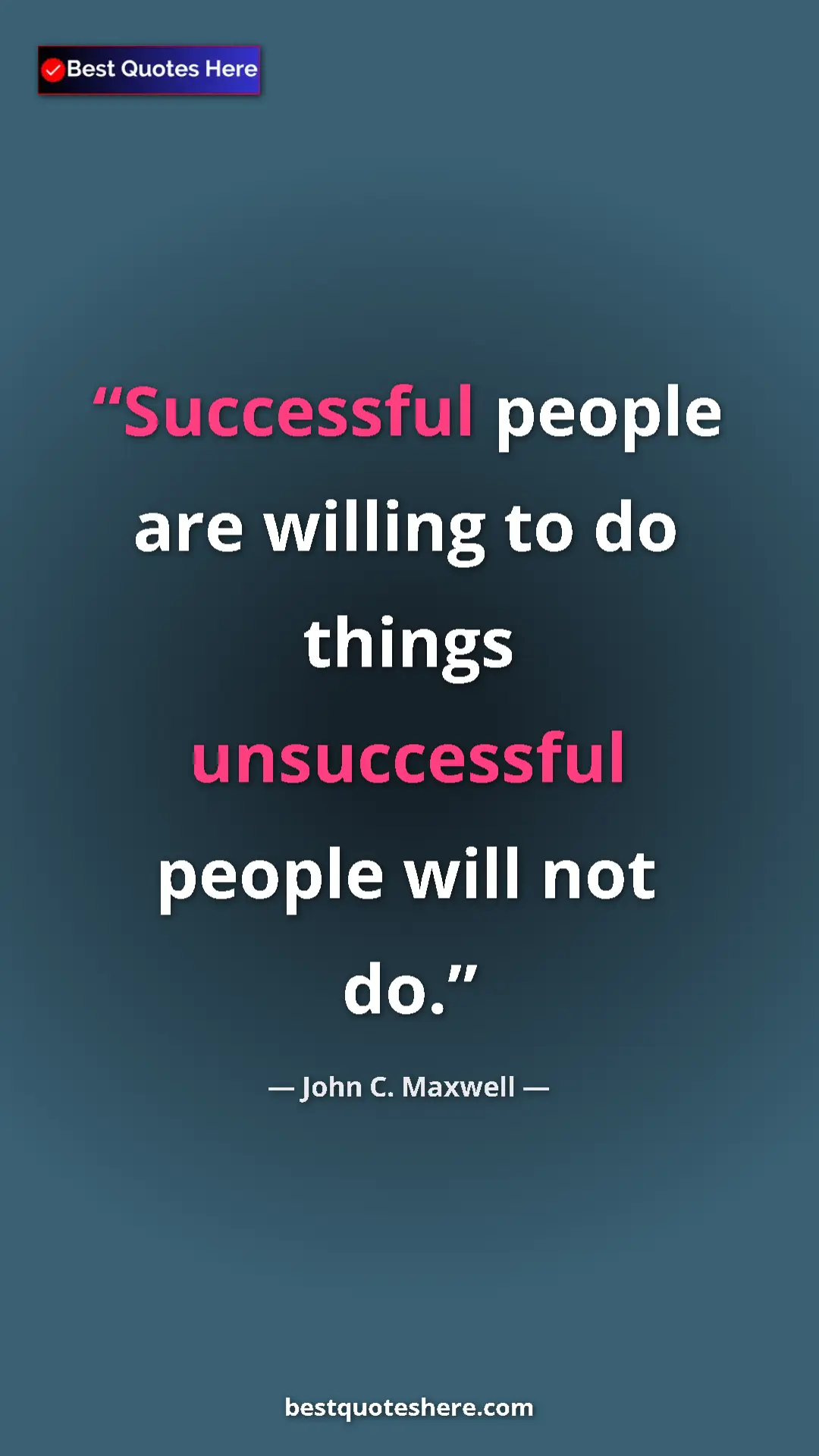 Pinterest quote poster by John C. Maxwell: "Successful people are willing to do things unsuccessful..."