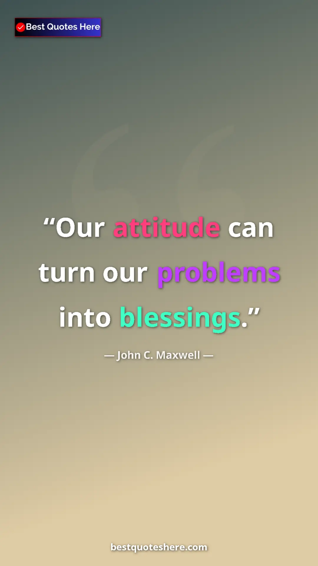 Pinterest quote poster by John C. Maxwell: "Our attitude can turn our problems into blessings."