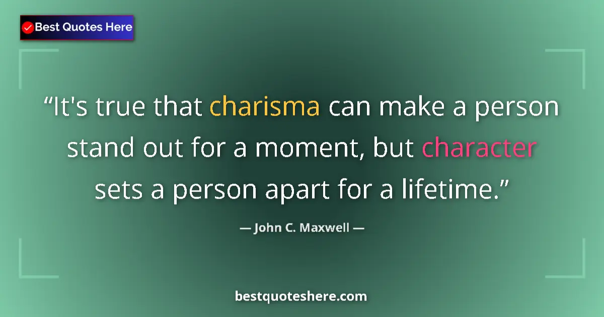 Quote by John C. Maxwell: It's true that charisma can make a person stand ou