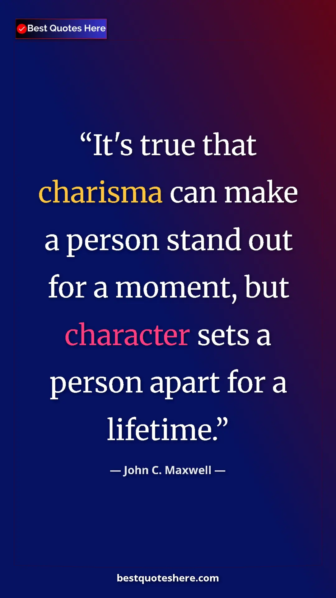 Pinterest quote poster by John C. Maxwell: "It's true that charisma can make a person stand out for a..."