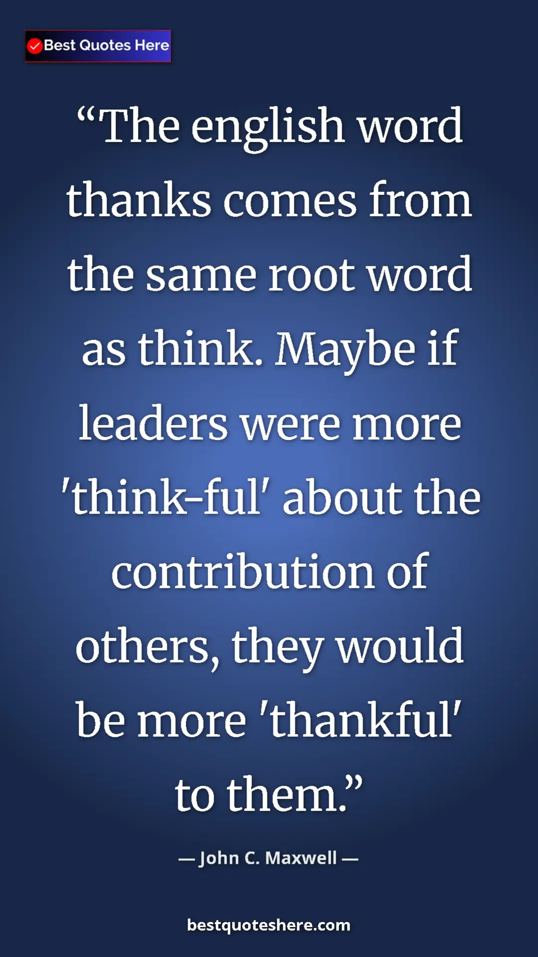 Pinterest quote poster by John C. Maxwell: "The english word thanks comes from the same root word as..."