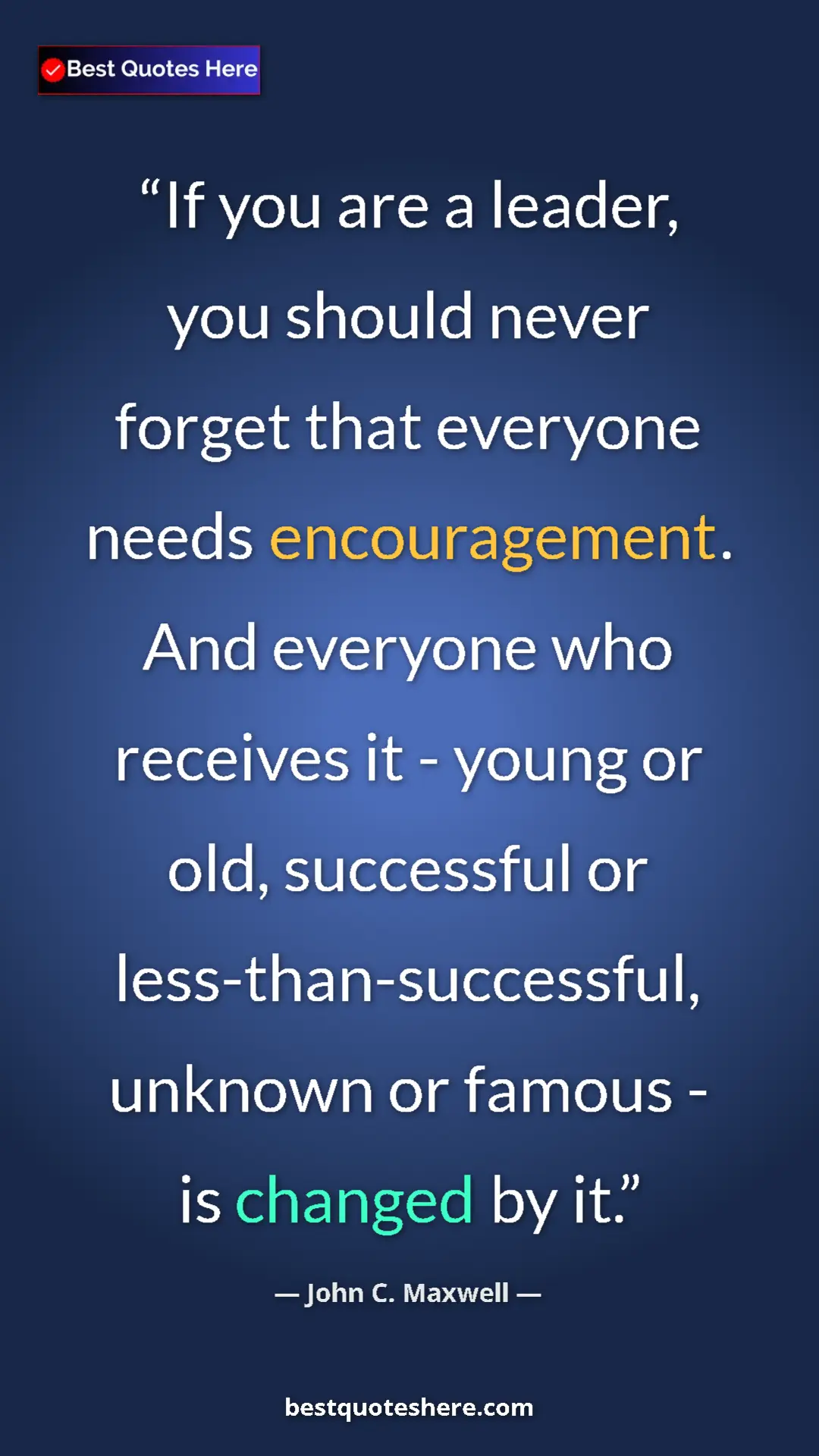 Pinterest quote poster by John C. Maxwell: "If you are a leader, you should never forget that everyone..."