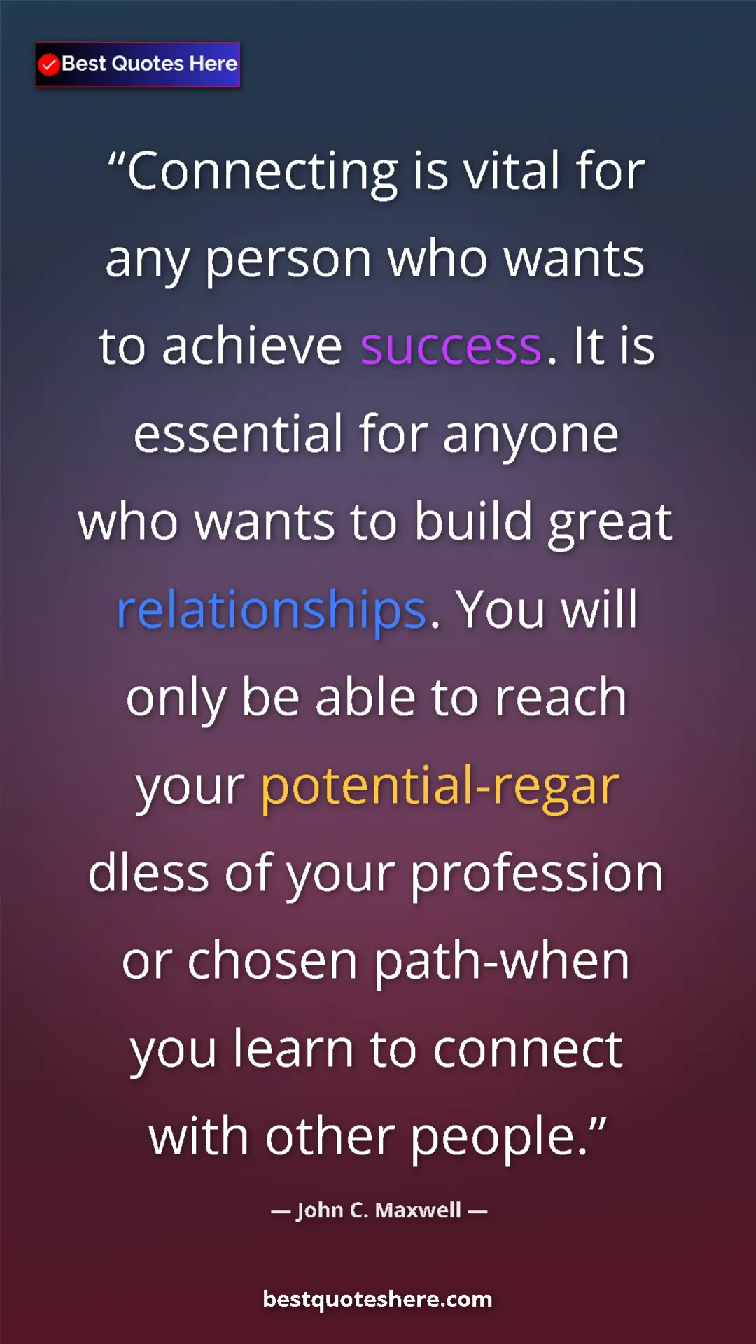 John C. Maxwell Quote Card: "Connecting is vital for any person who wants to achieve..." Pinterest quote poster by John C. Maxwell: "Connecting is vital for any person who wants to achieve..."