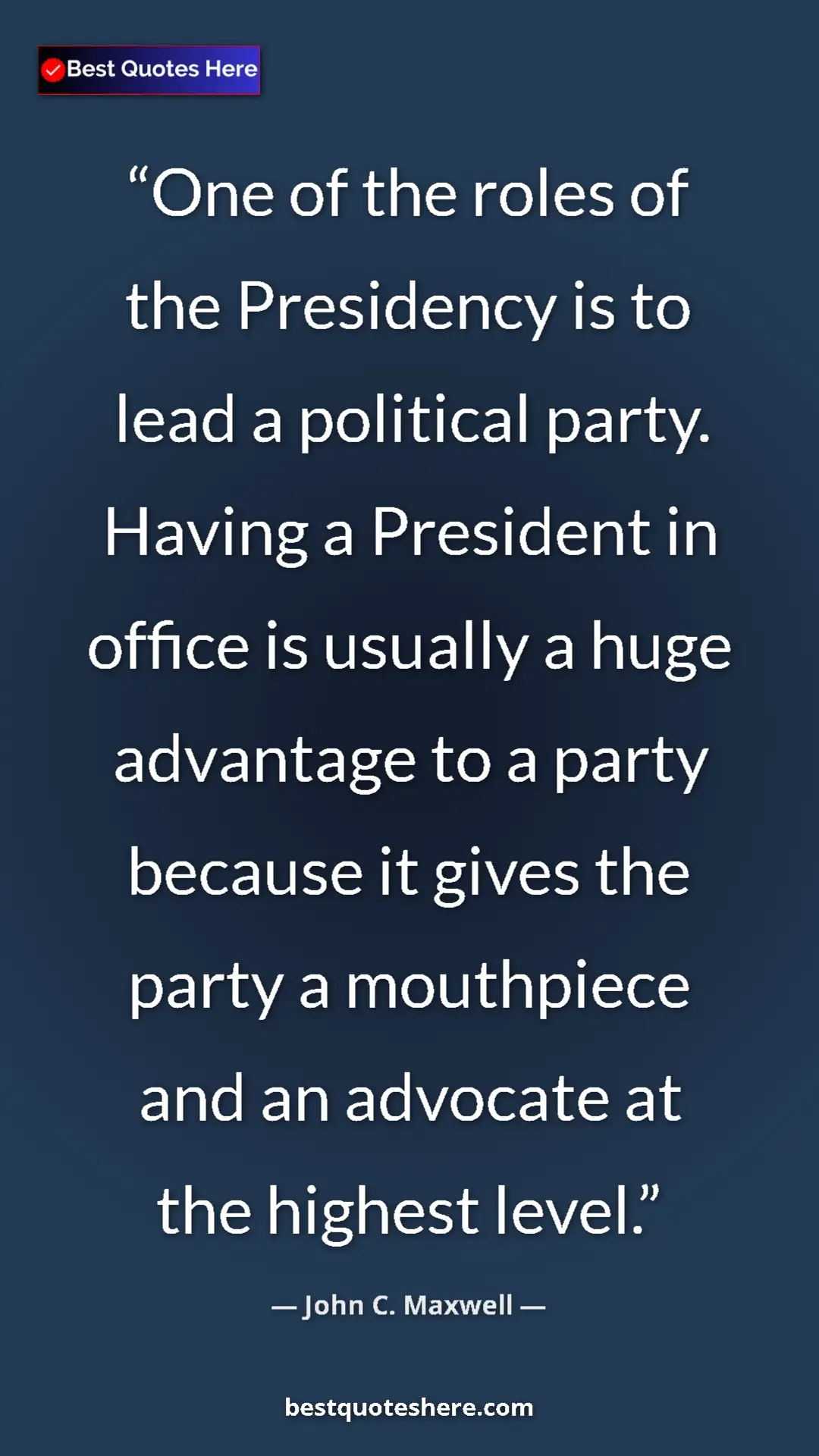 Pinterest quote poster by John C. Maxwell: "One of the roles of the Presidency is to lead a political..."