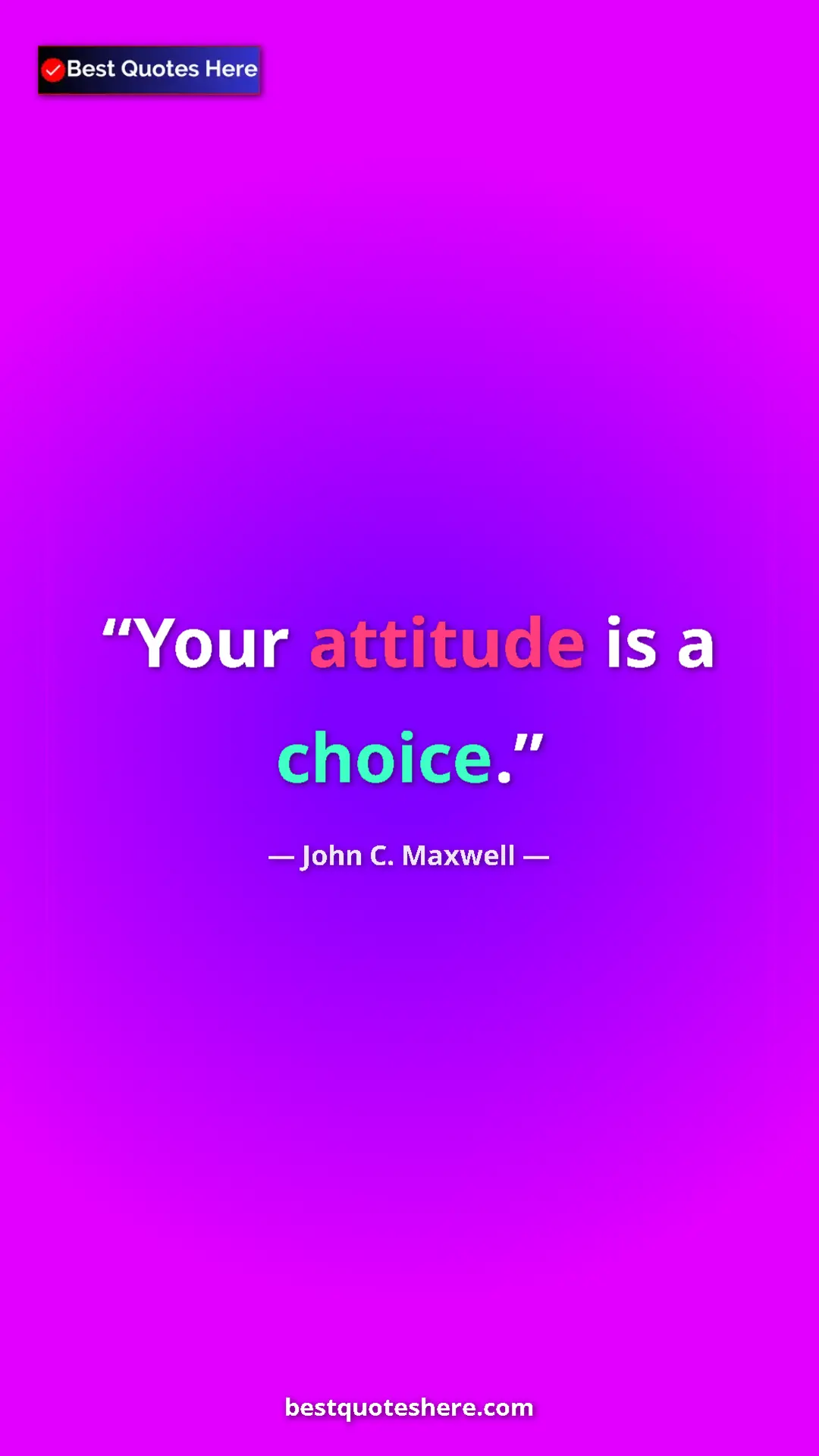 Pinterest quote poster by John C. Maxwell: "Your attitude is a choice."