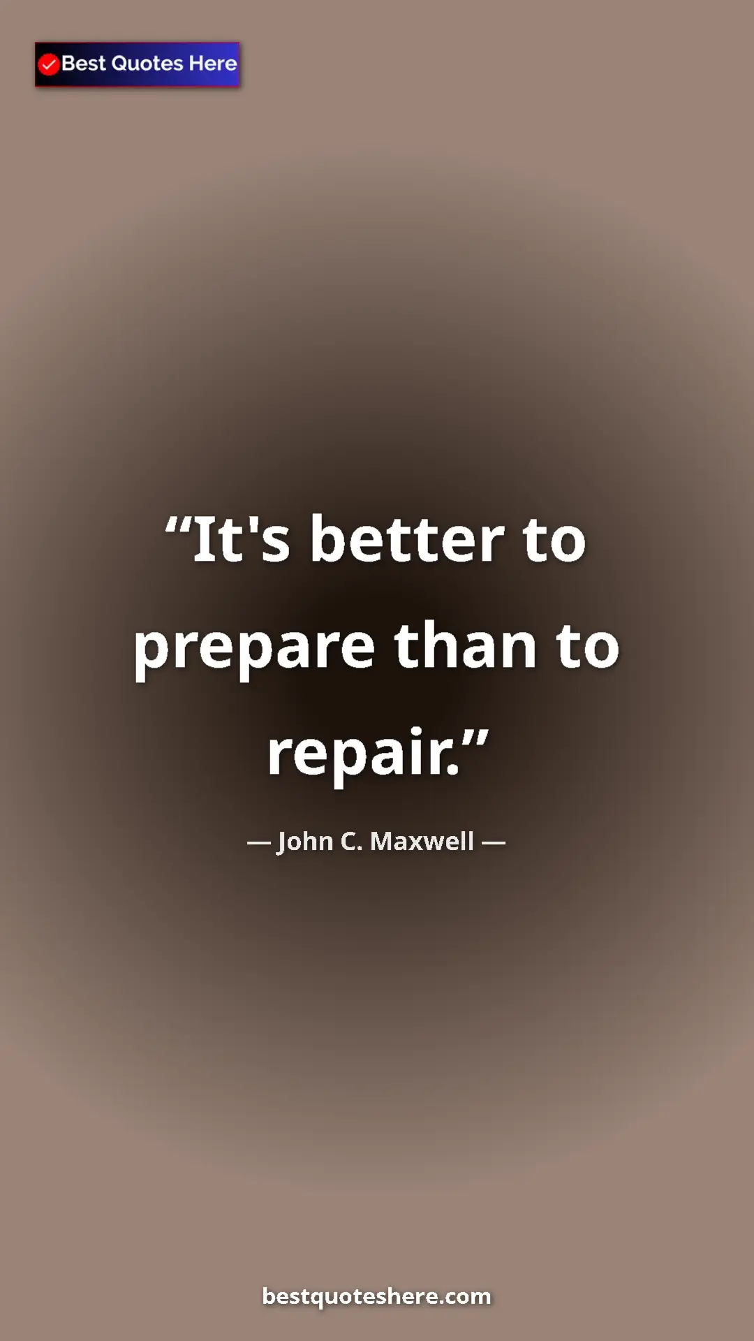 Pinterest quote poster by John C. Maxwell: "It's better to prepare than to repair."