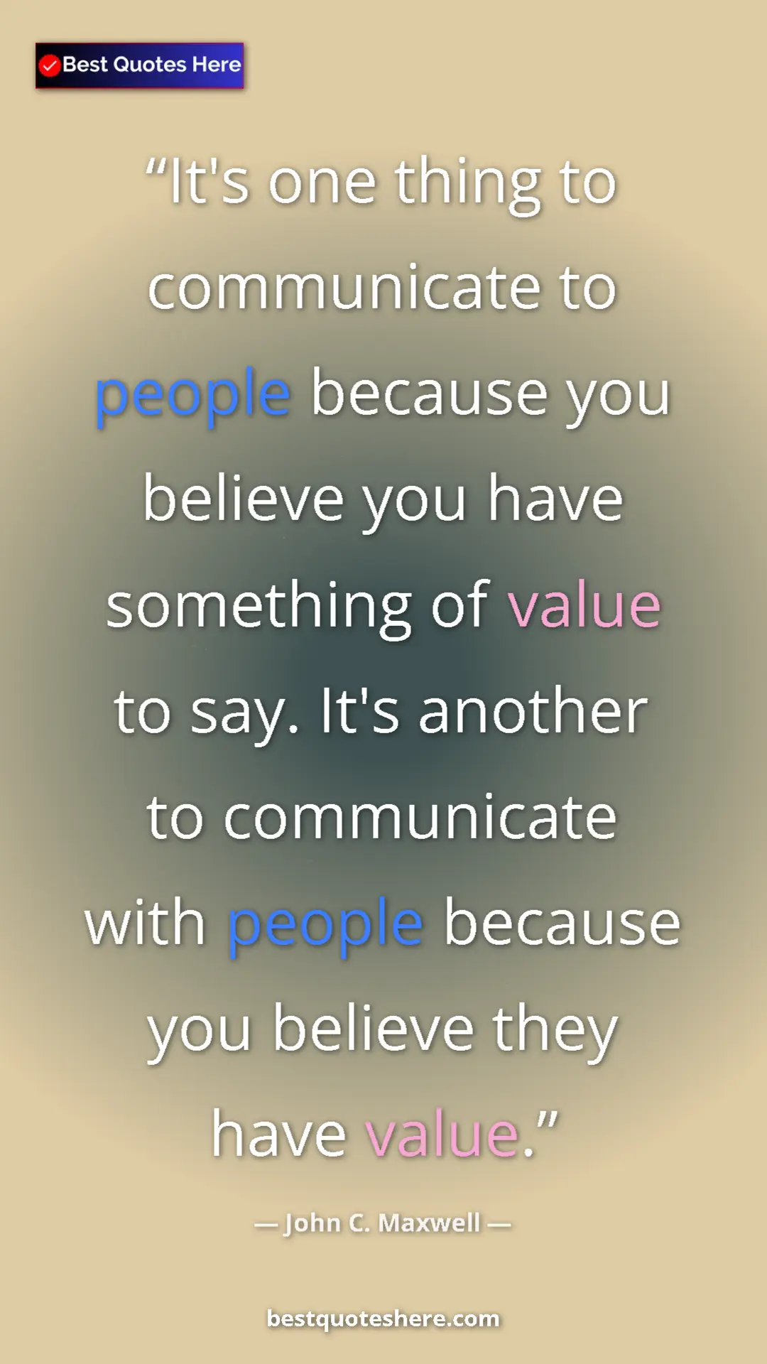 Pinterest quote poster by John C. Maxwell: "It's one thing to communicate to people because you believe..."