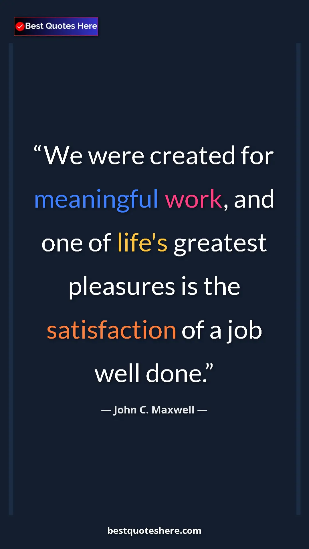 Pinterest quote poster by John C. Maxwell: "We were created for meaningful work, and one of life's..."