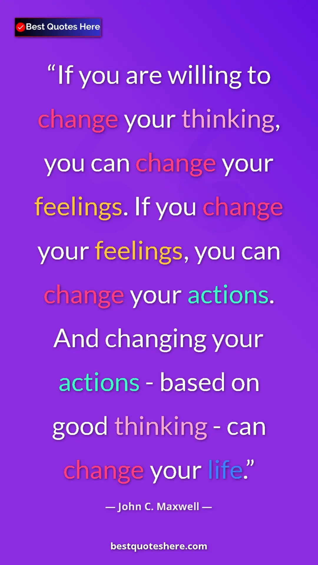 John C. Maxwell Quote Card: "If you are willing to change your thinking, you can change..." Pinterest quote poster by John C. Maxwell: "If you are willing to change your thinking, you can change..."