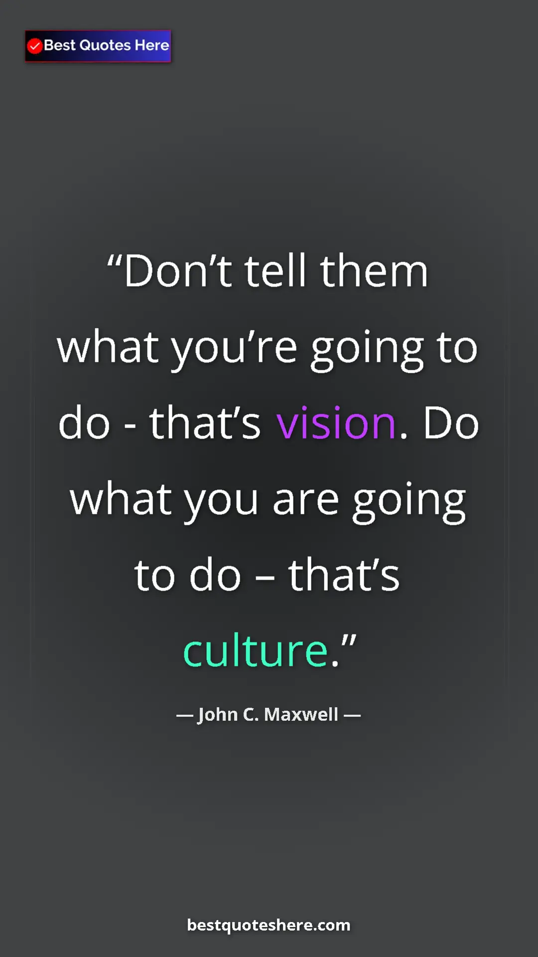 Pinterest quote poster by John C. Maxwell: "Don’t tell them what you’re going to do - that’s vision. Do..."