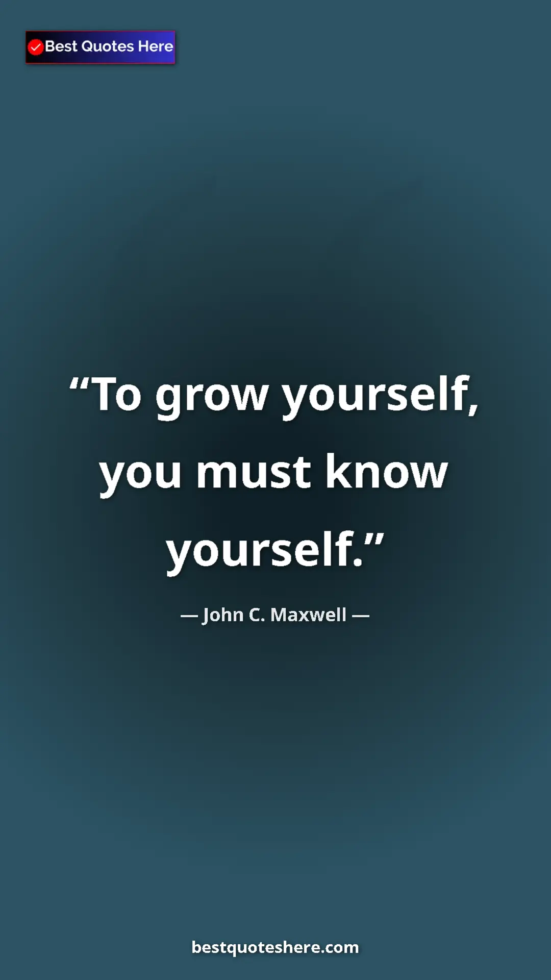 Pinterest quote poster by John C. Maxwell: "To grow yourself, you must know yourself."