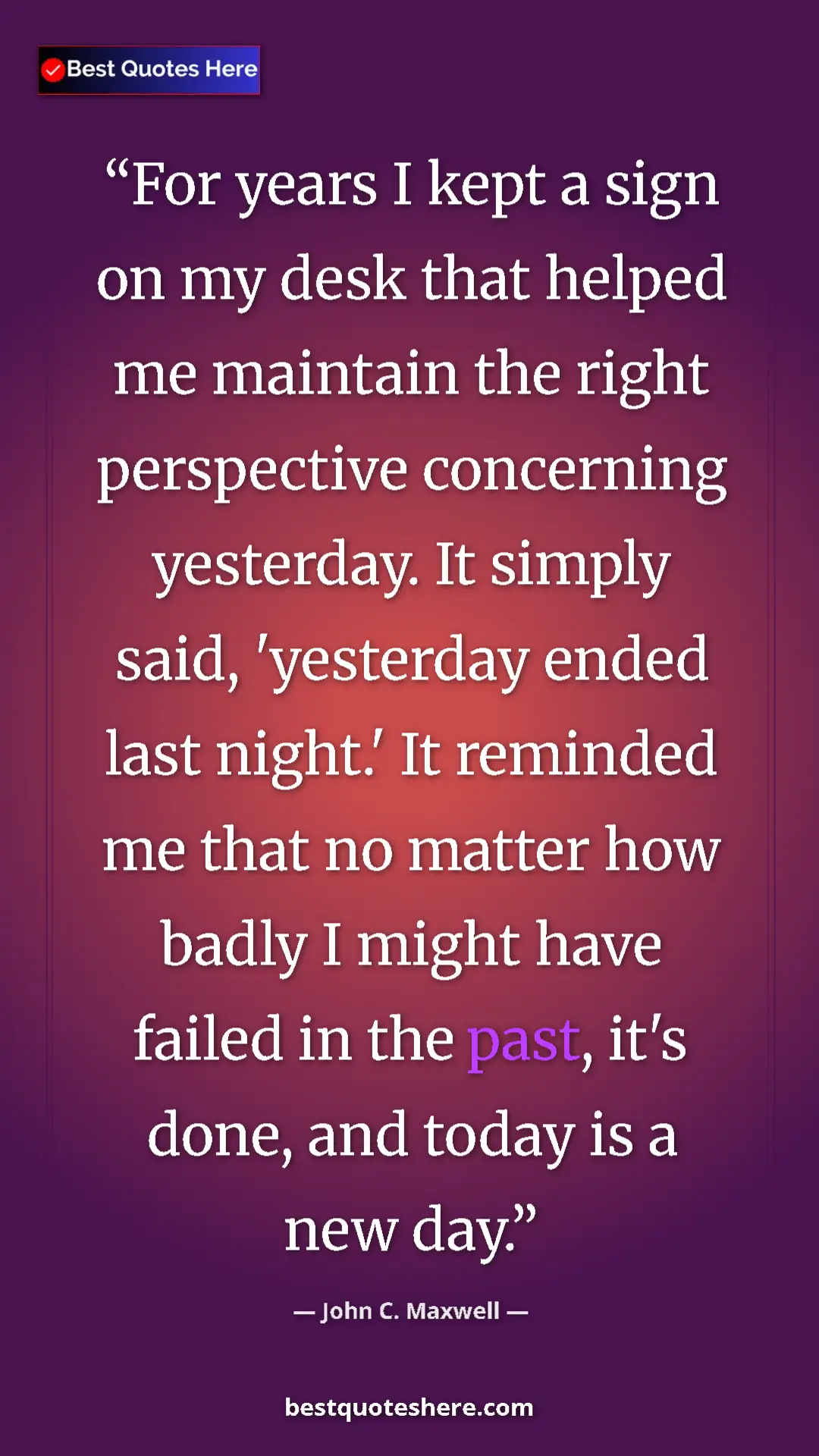 John C. Maxwell Quote Card: "For years I kept a sign on my desk that helped me maintain..." Pinterest quote poster by John C. Maxwell: "For years I kept a sign on my desk that helped me maintain..."