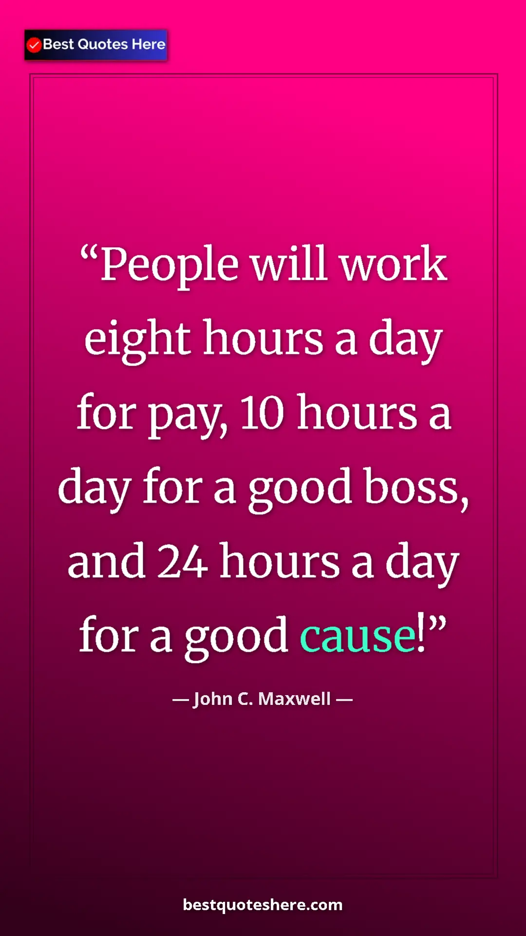 Pinterest quote poster by John C. Maxwell: "People will work eight hours a day for pay, 10 hours a day..."