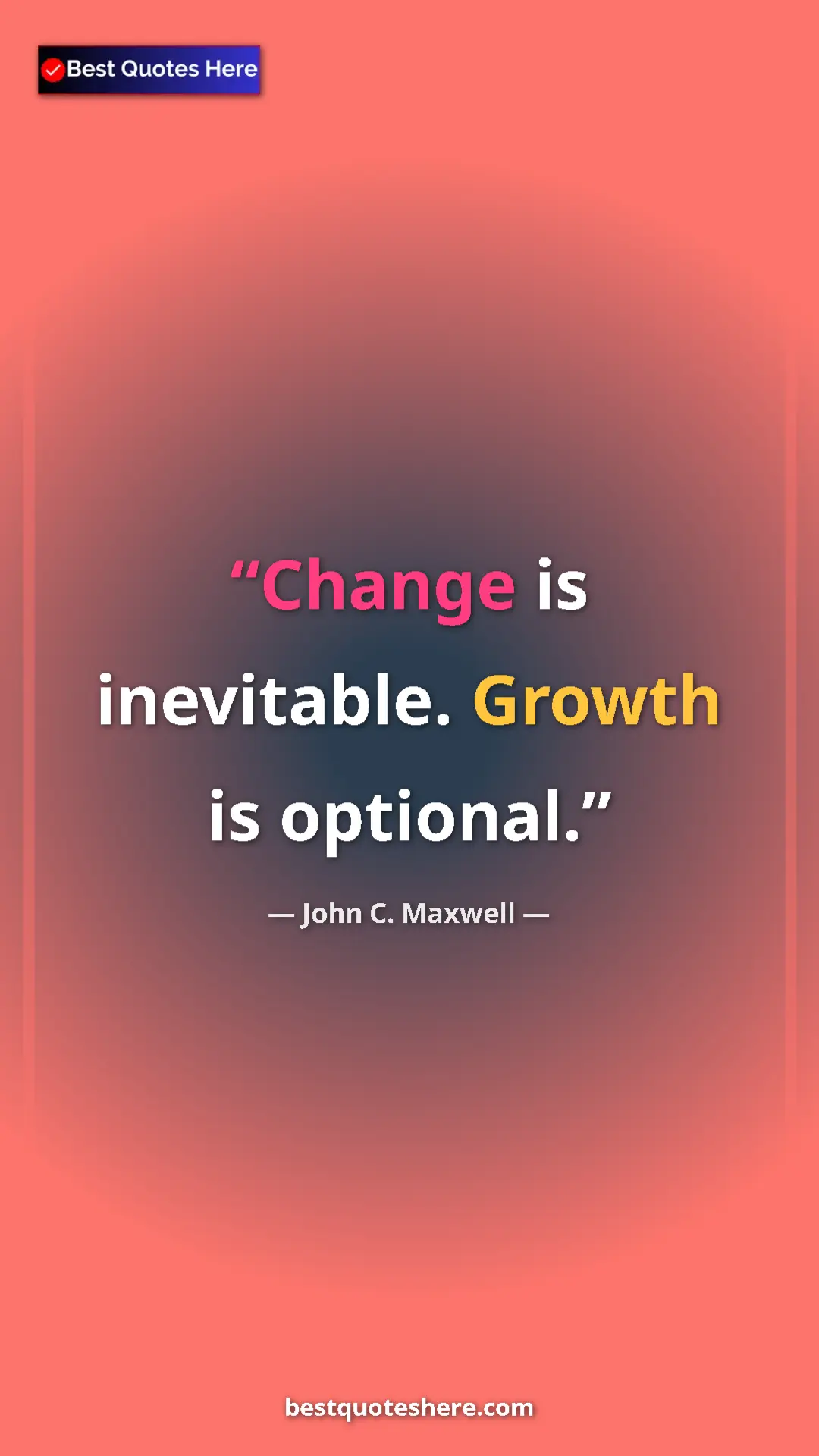 Pinterest quote poster by John C. Maxwell: "Change is inevitable. Growth is optional."