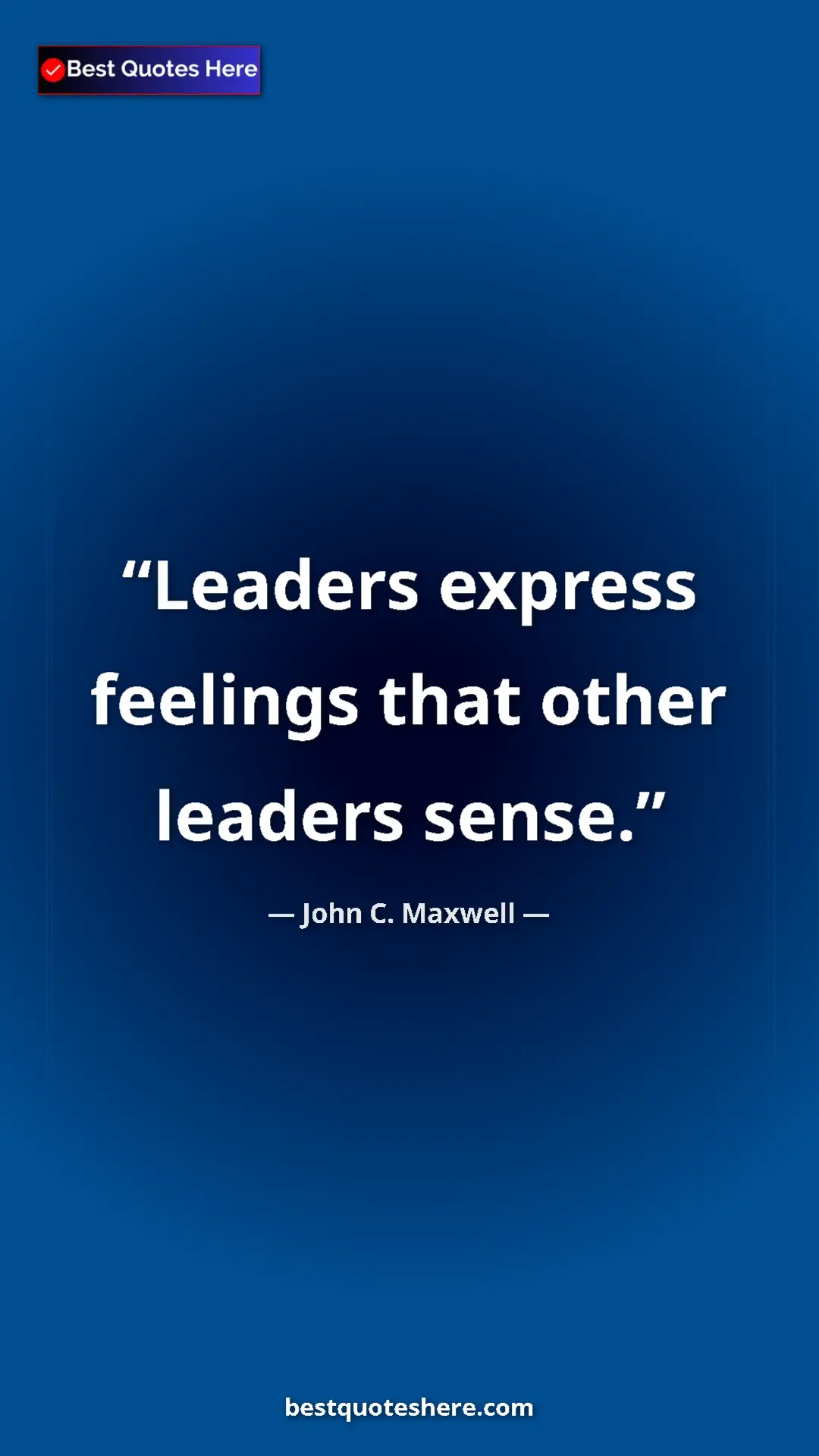 Pinterest quote poster by John C. Maxwell: "Leaders express feelings that other leaders sense."