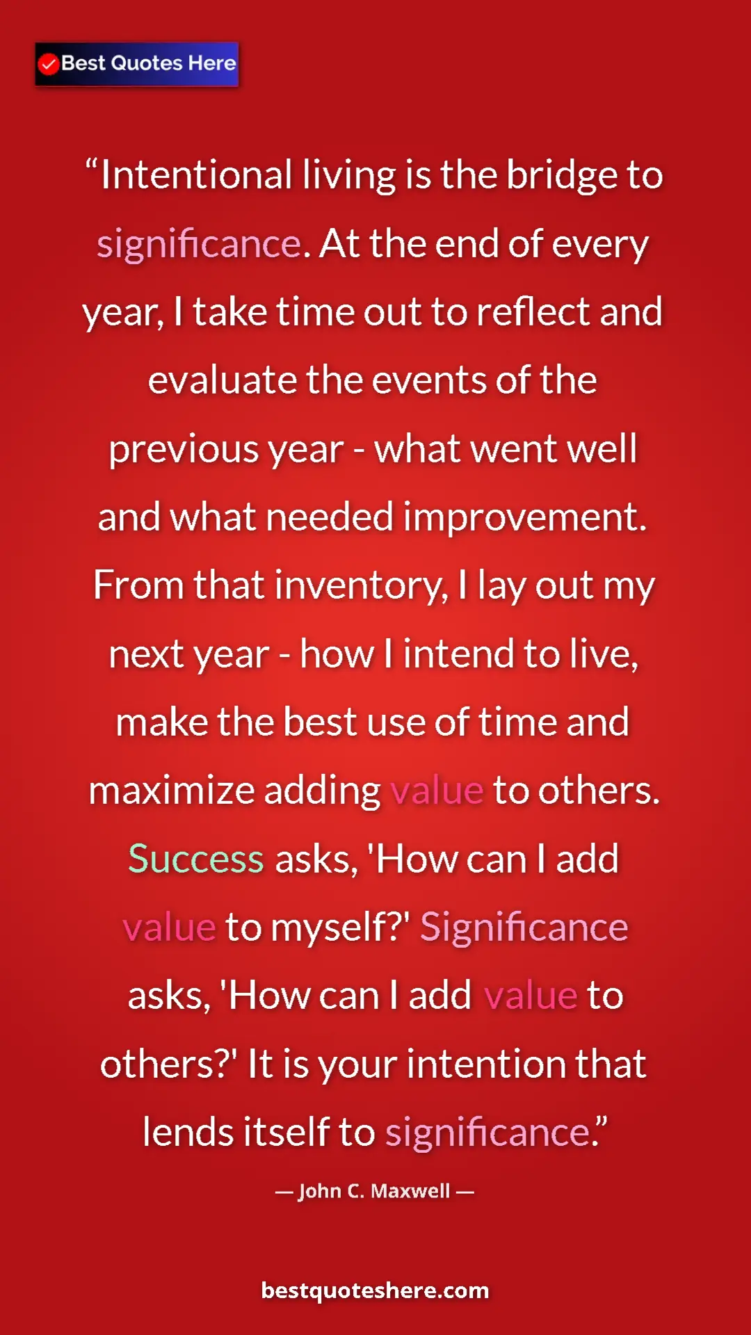 Pinterest quote poster by John C. Maxwell: "Intentional living is the bridge to significance. At the..."