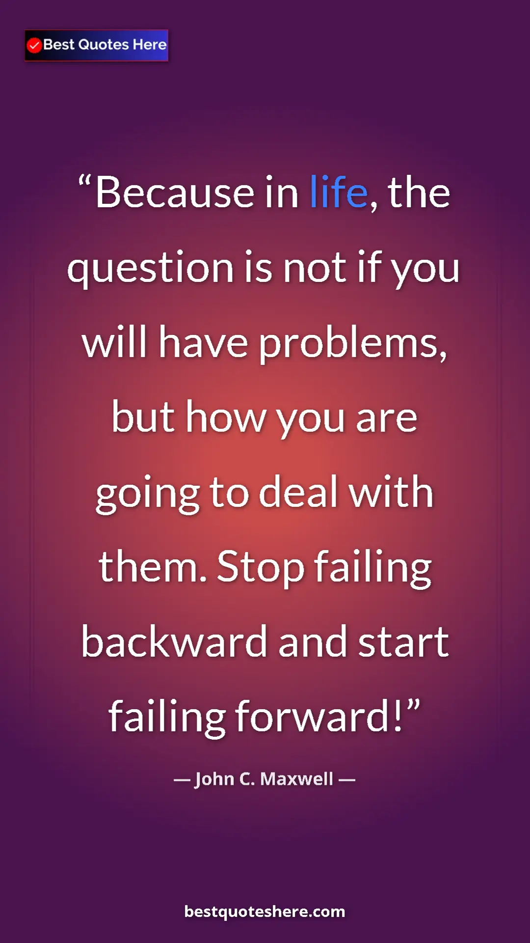 Pinterest quote poster by John C. Maxwell: "Because in life, the question is not if you will have..."