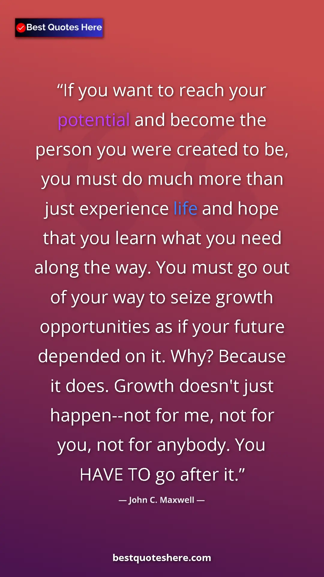 Pinterest quote poster by John C. Maxwell: "If you want to reach your potential and become the person..."