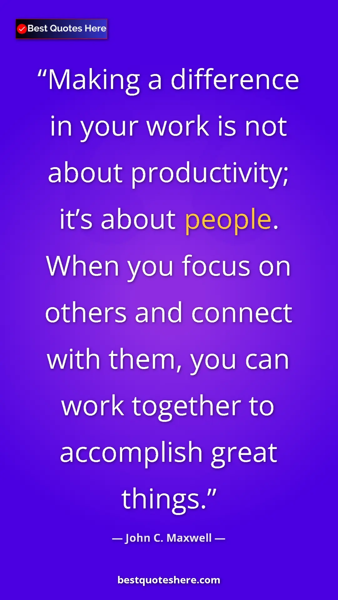 Pinterest quote poster by John C. Maxwell: "Making a difference in your work is not about productivity;..."