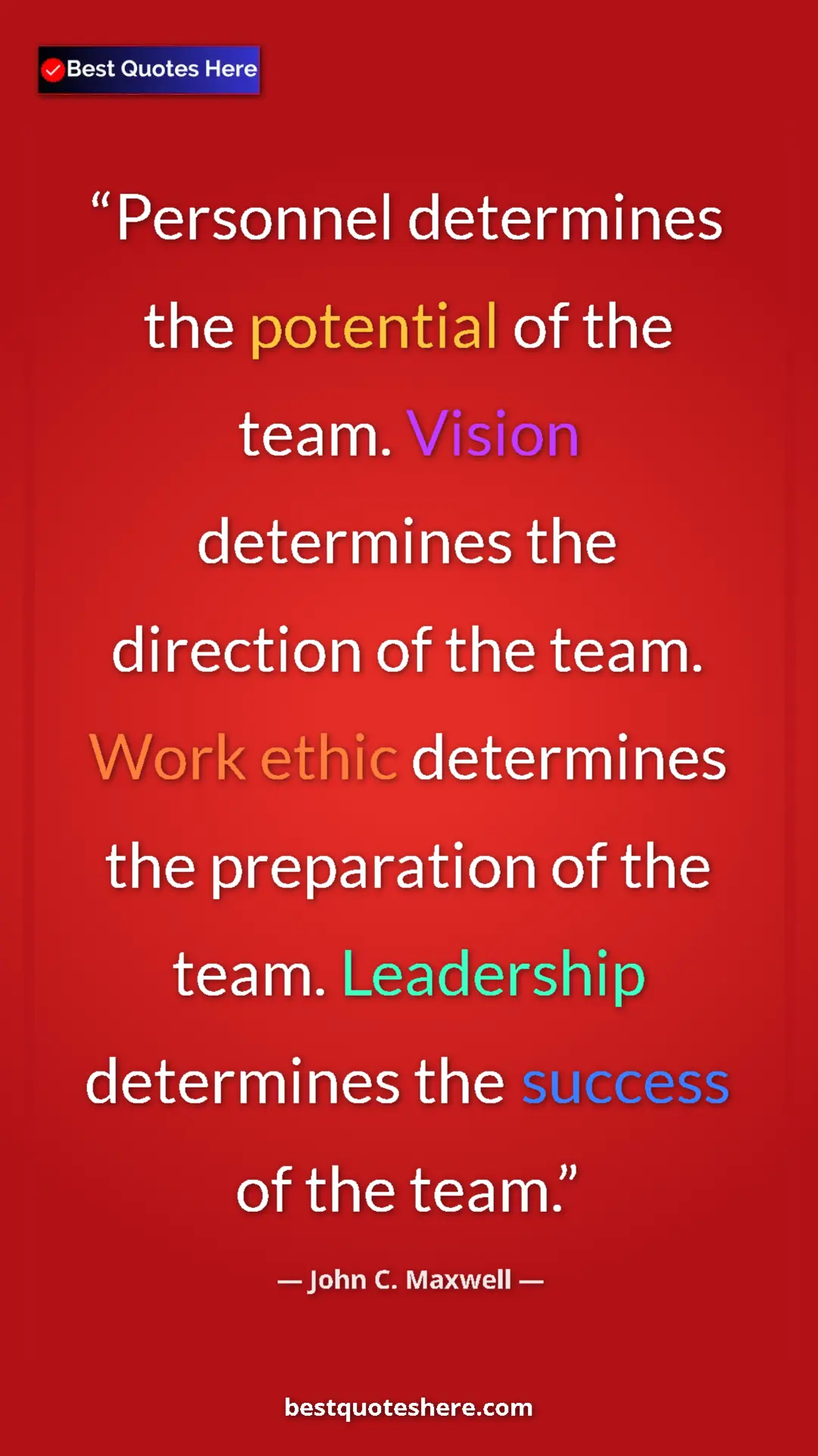 Pinterest quote poster by John C. Maxwell: "Personnel determines the potential of the team. Vision..."