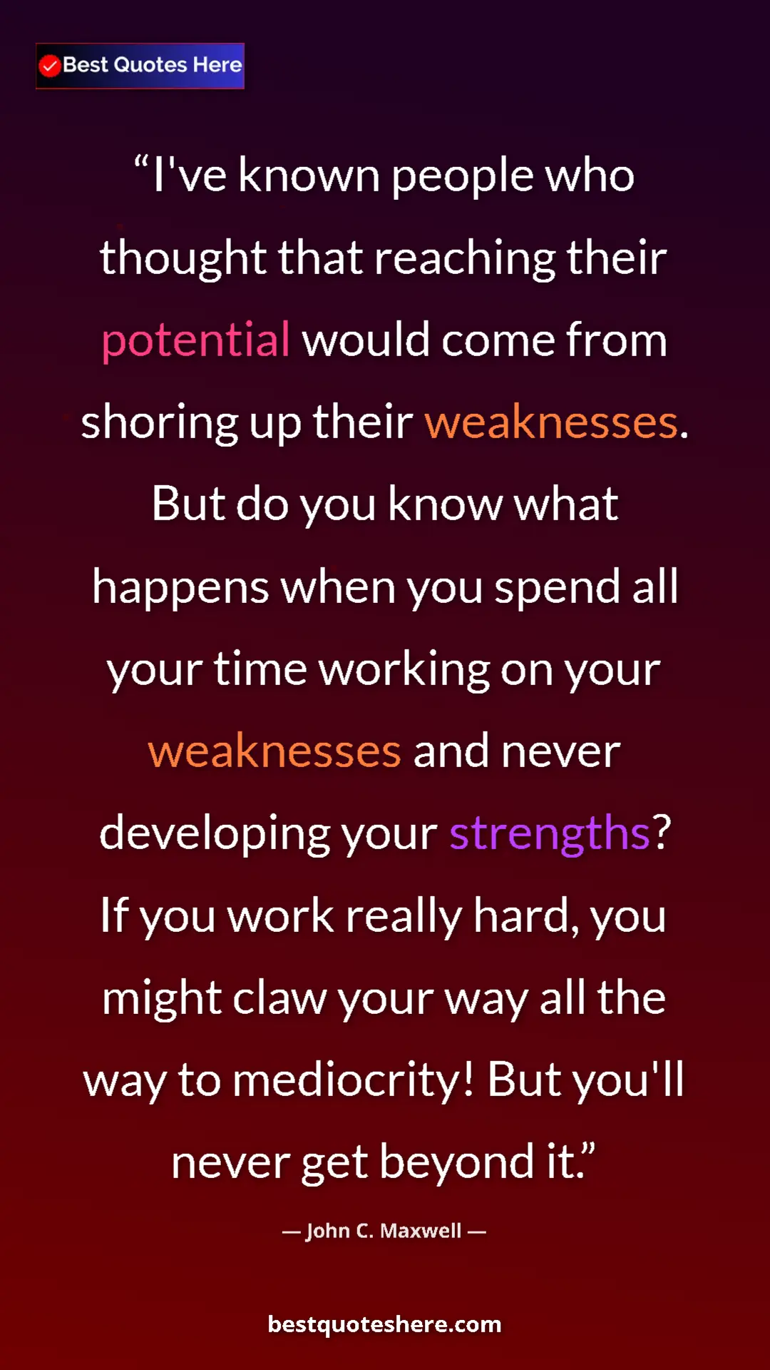 John C. Maxwell Quote Card: "I've known people who thought that reaching their potential..." Pinterest quote poster by John C. Maxwell: "I've known people who thought that reaching their potential..."