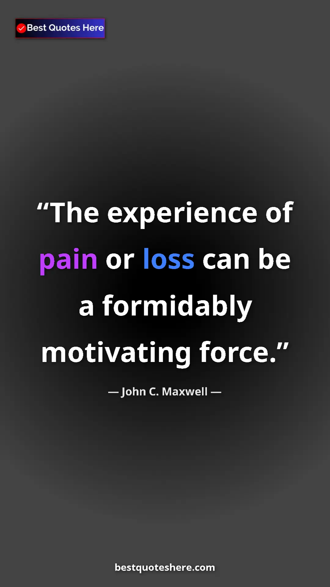 Pinterest quote poster by John C. Maxwell: "The experience of pain or loss can be a formidably..."