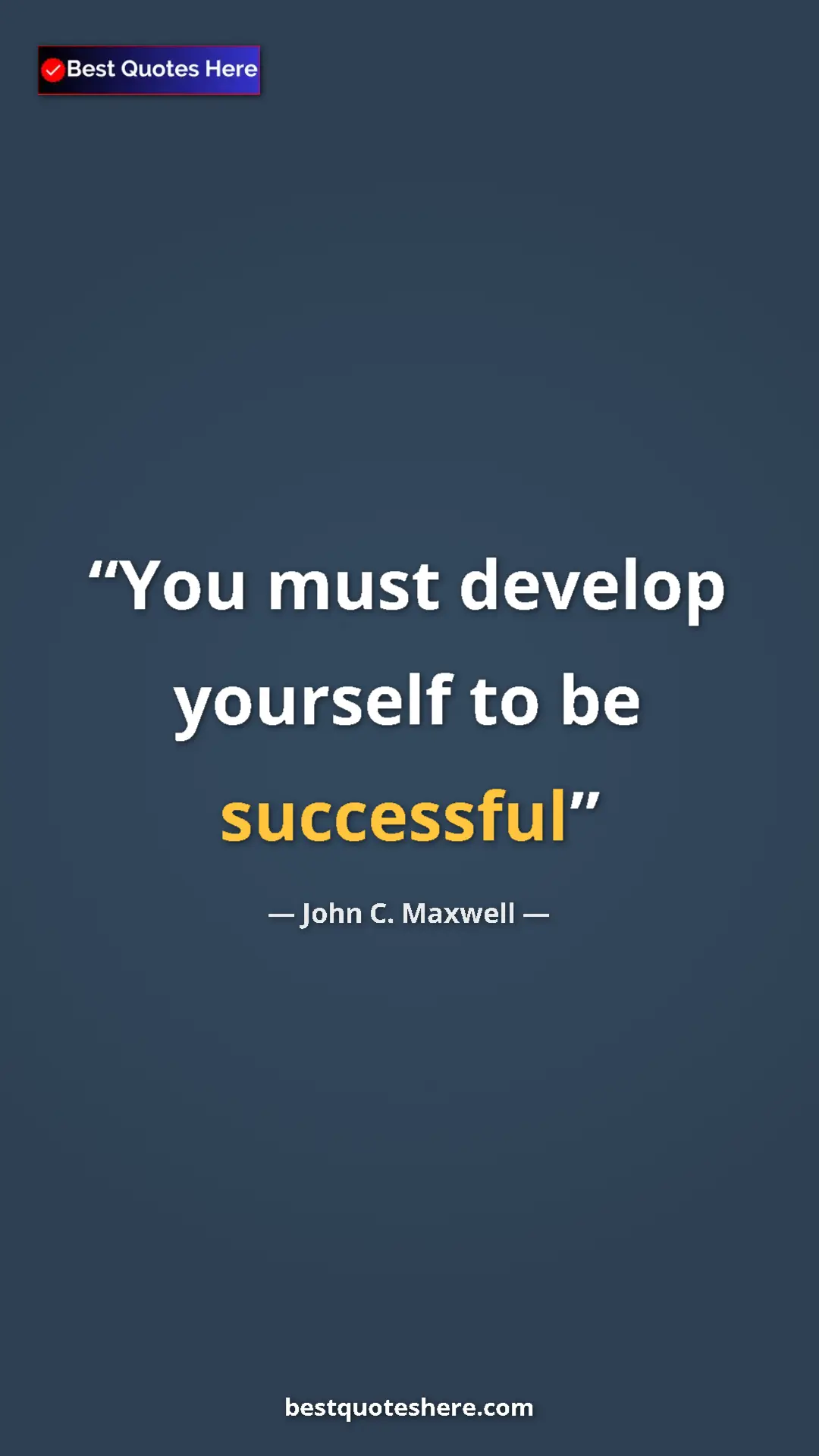 Pinterest quote poster by John C. Maxwell: "You must develop yourself to be successful"