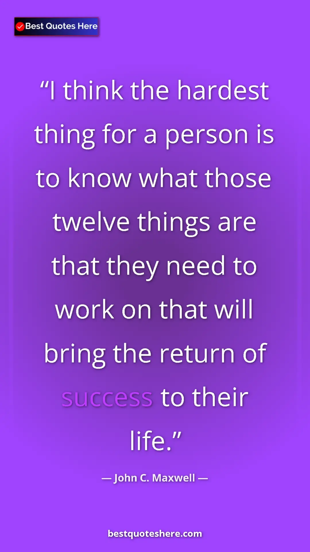 Pinterest quote poster by John C. Maxwell: "I think the hardest thing for a person is to know what..."