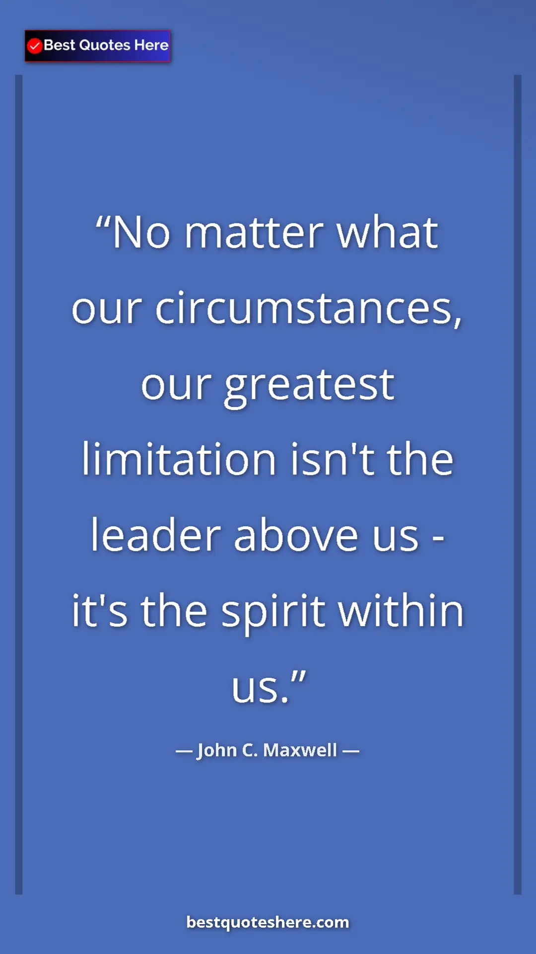 Pinterest quote poster by John C. Maxwell: "No matter what our circumstances, our greatest limitation..."