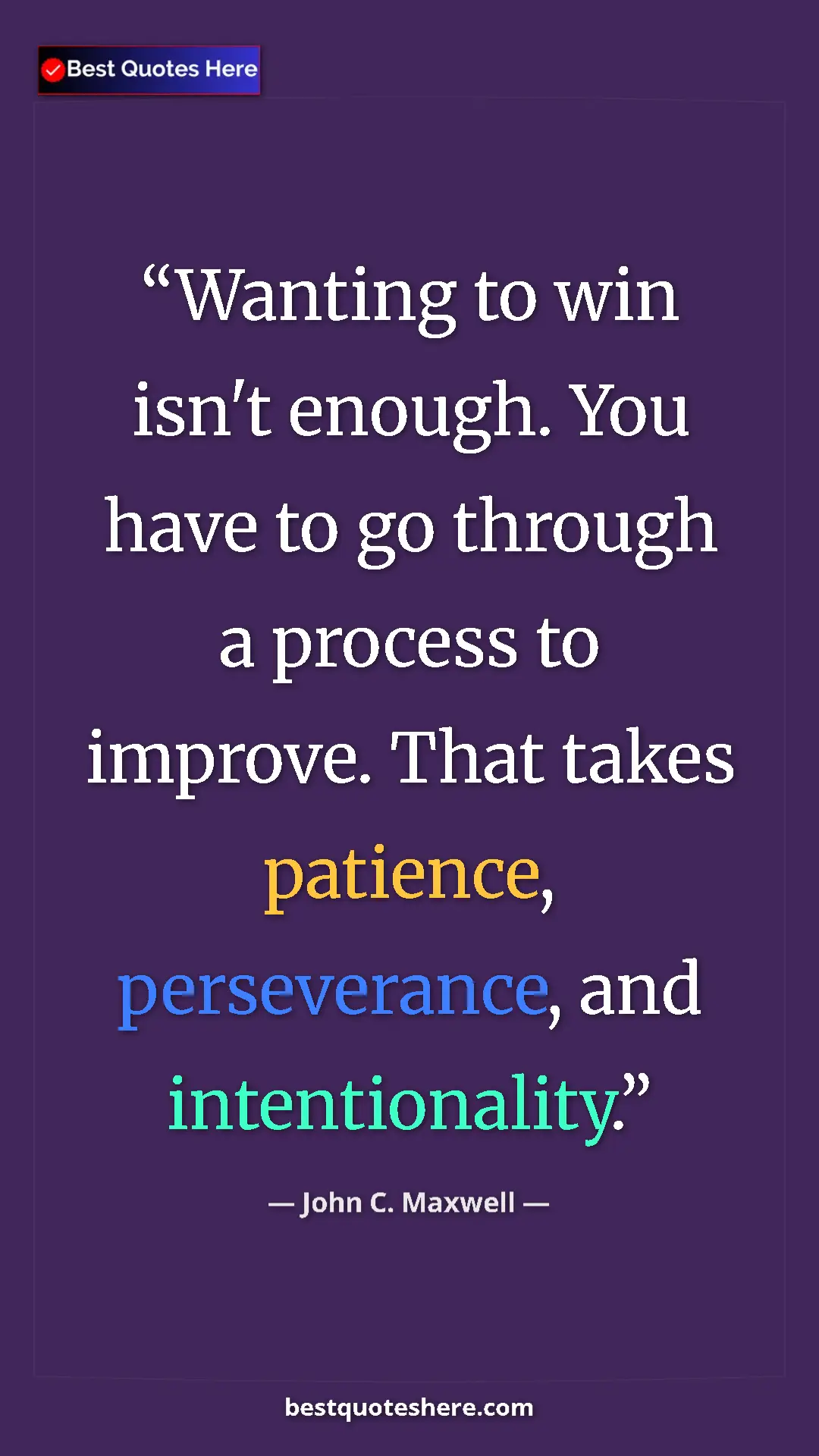 Pinterest quote poster by John C. Maxwell: "Wanting to win isn't enough. You have to go through a..."