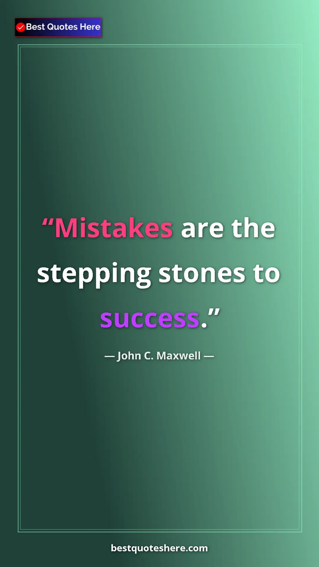 Pinterest quote poster by John C. Maxwell: "Mistakes are the stepping stones to success."