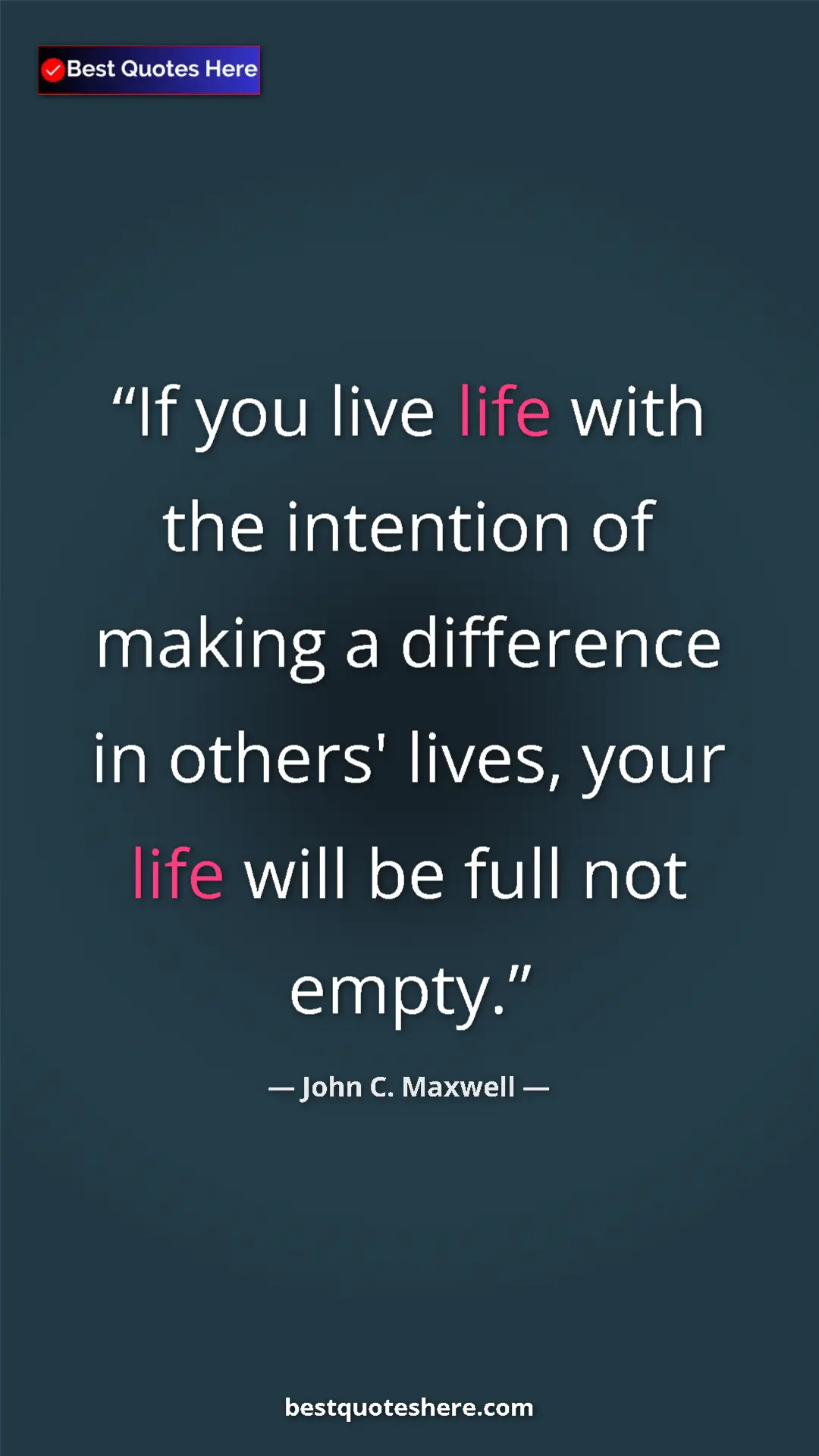 Pinterest quote poster by John C. Maxwell: "If you live life with the intention of making a difference i"