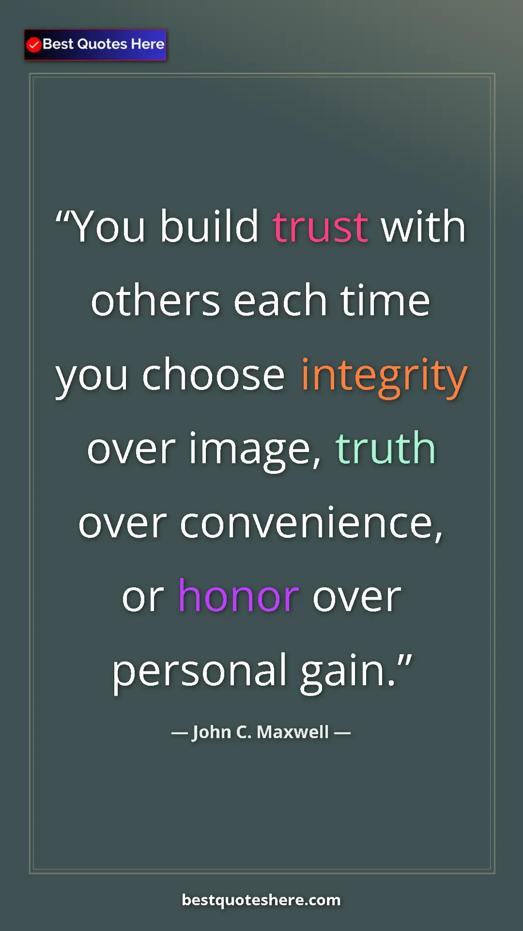 Pinterest quote poster by John C. Maxwell: "You build trust with others each time you choose integrity..."