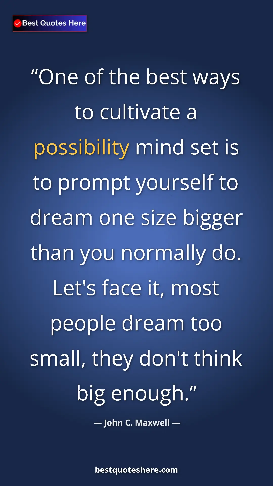 Pinterest quote poster by John C. Maxwell: "One of the best ways to cultivate a possibility mind set is..."