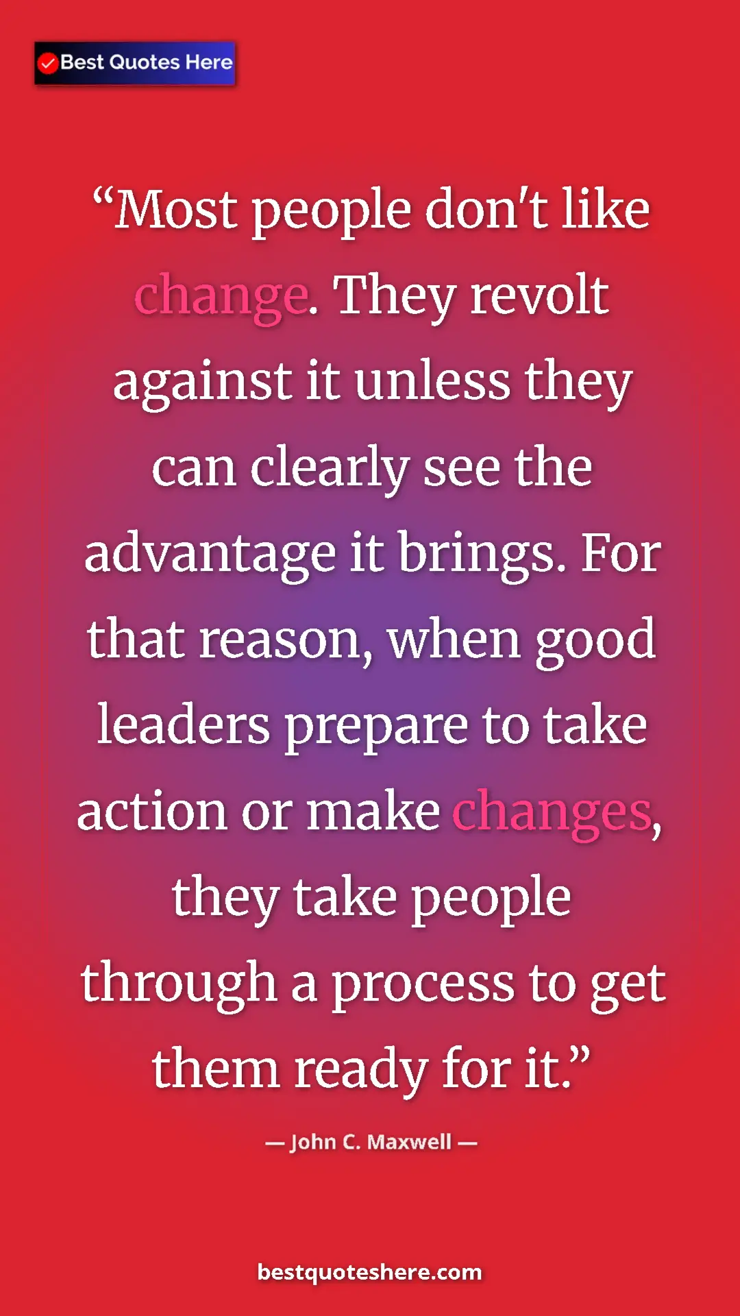 Pinterest quote poster by John C. Maxwell: "Most people don't like change. They revolt against it..."