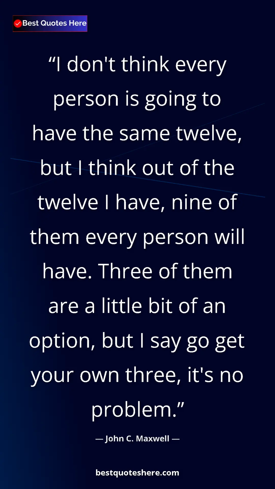 Pinterest quote poster by John C. Maxwell: "I don't think every person is going to have the same..."