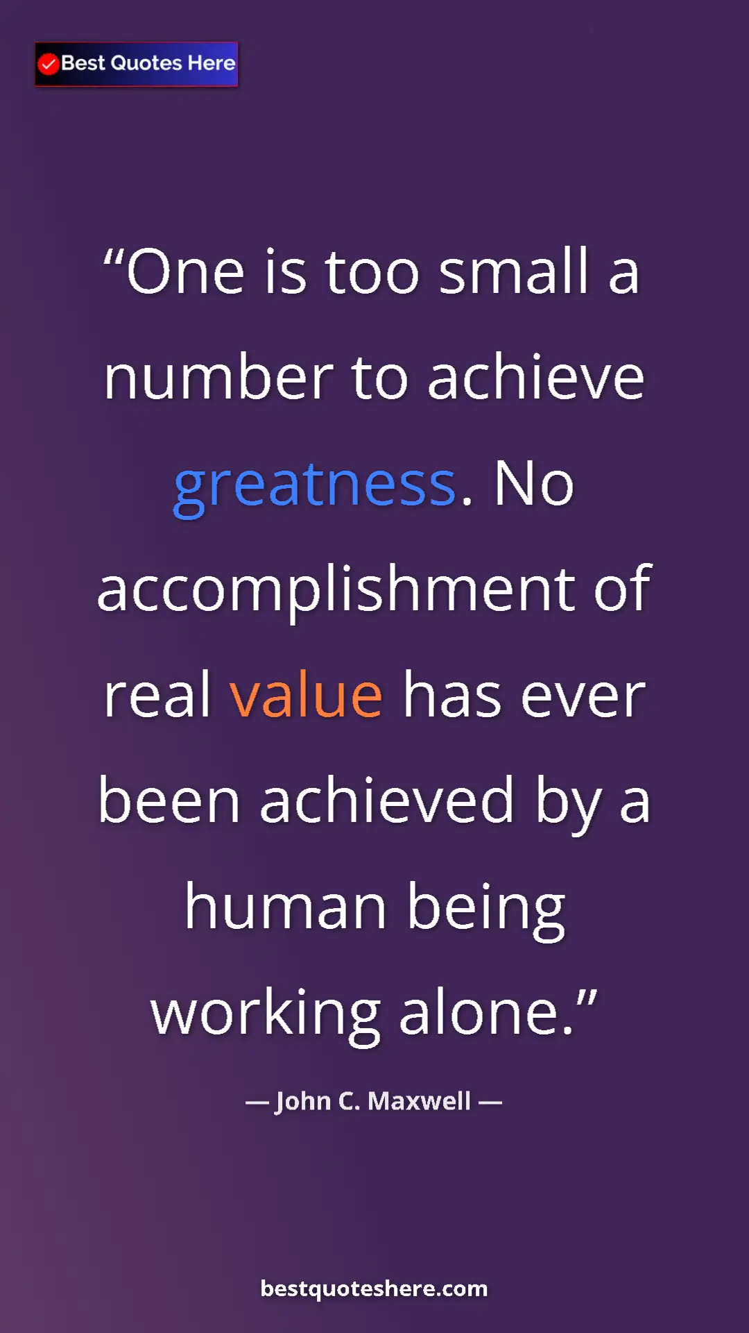 Pinterest quote poster by John C. Maxwell: "One is too small a number to achieve greatness. No..."