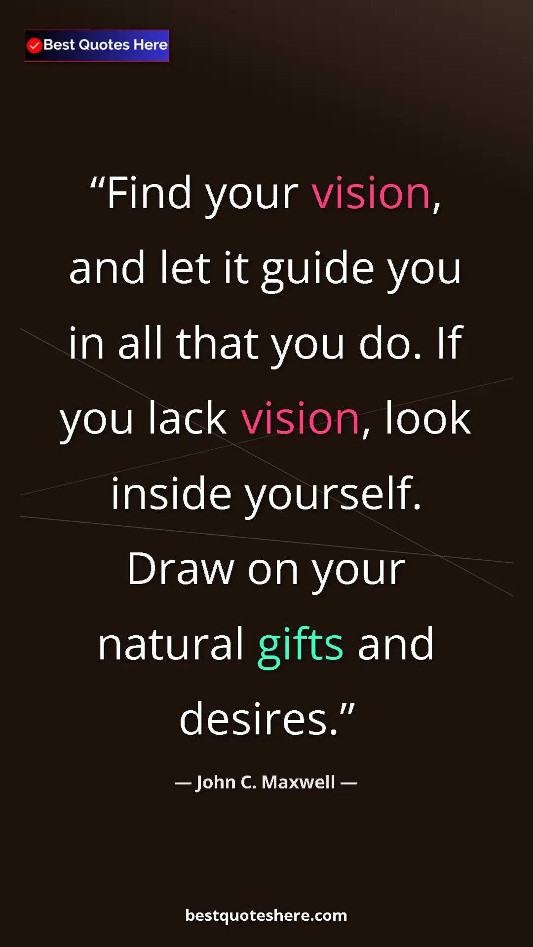 Pinterest quote poster by John C. Maxwell: "Find your vision, and let it guide you in all that you do...."