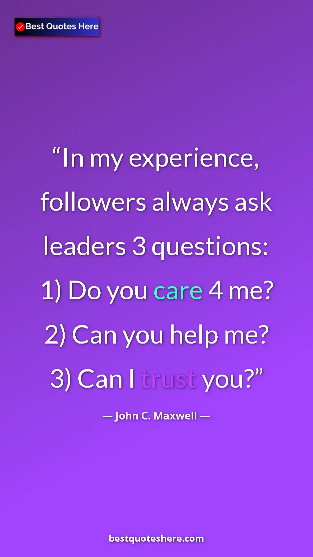 Pinterest quote poster by John C. Maxwell: "In my experience, followers always ask leaders 3 questions:..."