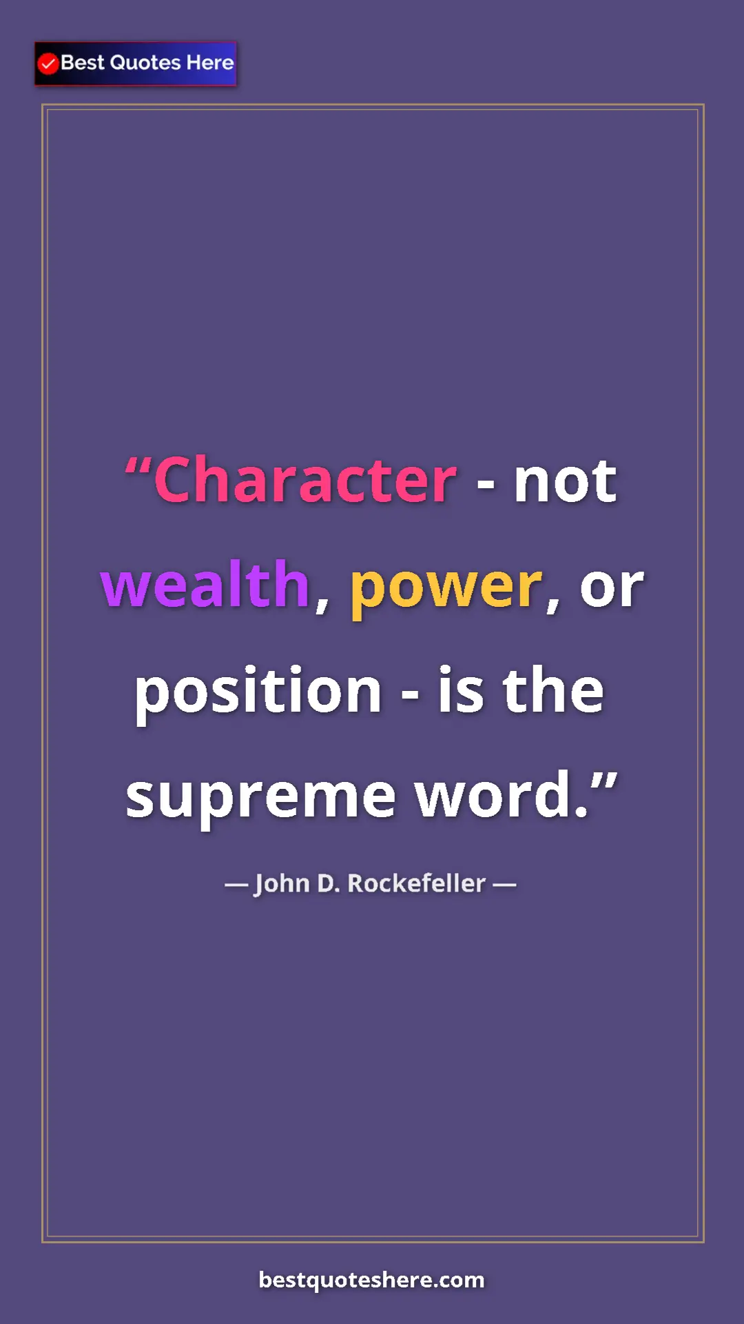 Pinterest quote poster by John D. Rockefeller: "Character - not wealth, power, or position - is the supreme..."