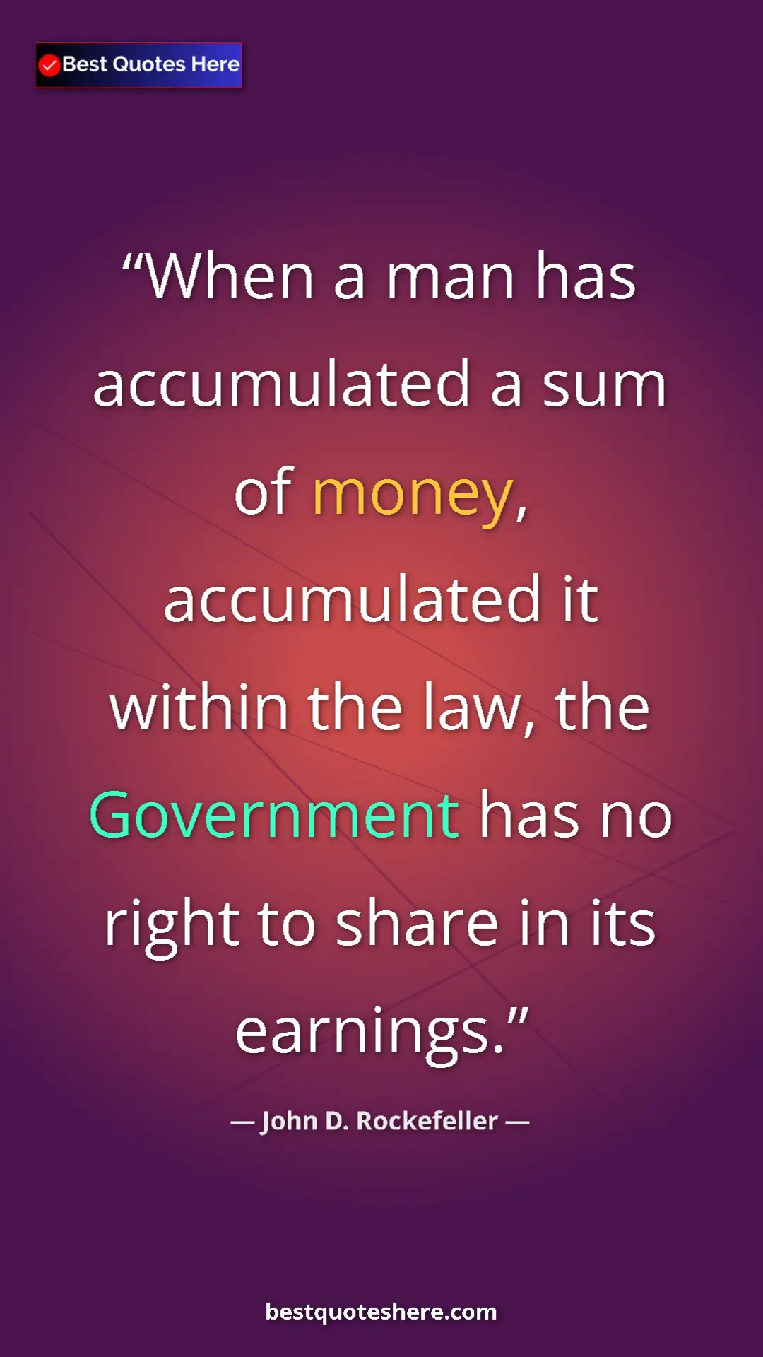 John D. Rockefeller Quote Card: "When a man has accumulated a sum of money, accumulated it..." Pinterest quote poster by John D. Rockefeller: "When a man has accumulated a sum of money, accumulated it..."